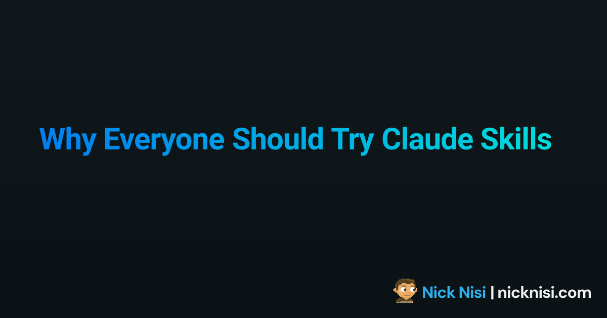 Why Everyone Should Try Claude Skills